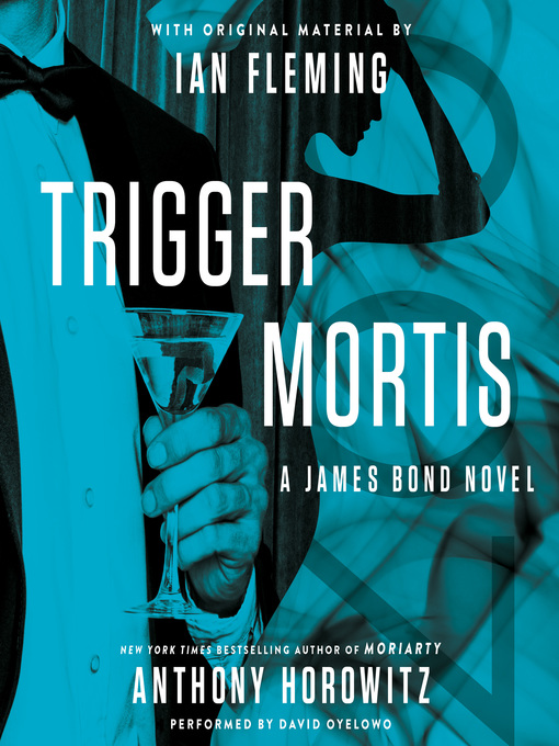 Title details for Trigger Mortis by Anthony Horowitz - Wait list